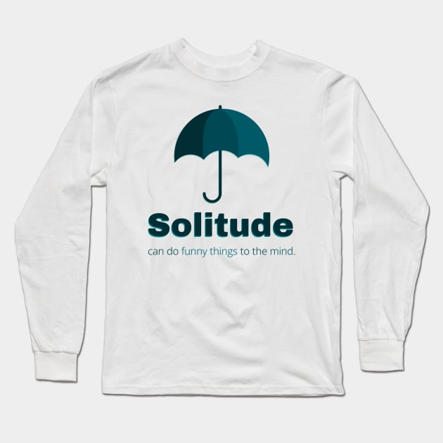 Solitude can do funny things to the mind Long Sleeve T-Shirt by Mohammed ALRawi